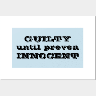 Guilty until proven Innocent Posters and Art